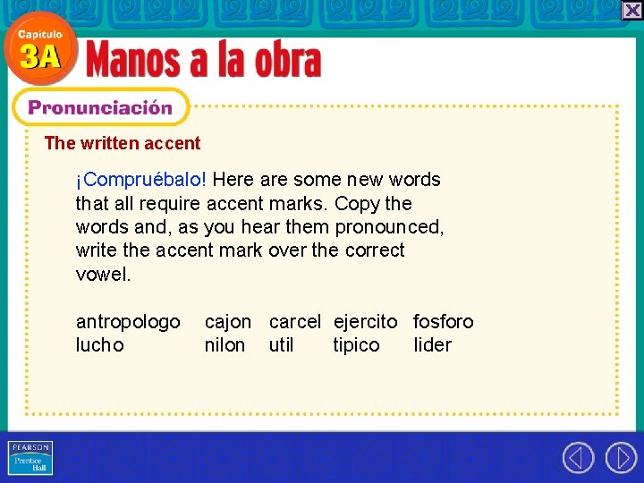 The written accent ¡Compruébalo! Here are some new words that all require accent marks.