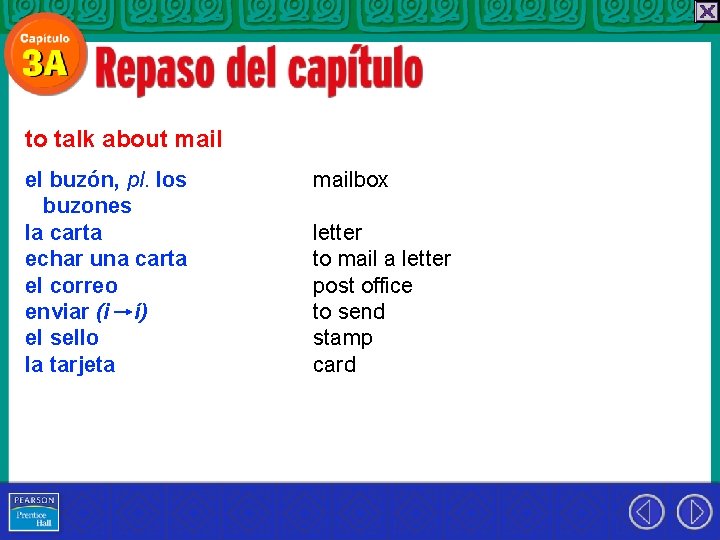 to talk about mail el buzón, pl. los buzones la carta echar una carta