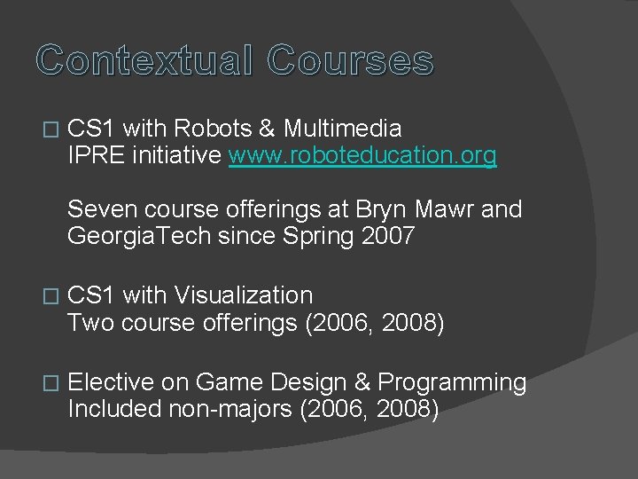 Contextual Courses � CS 1 with Robots & Multimedia IPRE initiative www. roboteducation. org