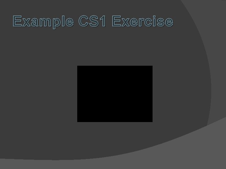 Example CS 1 Exercise 