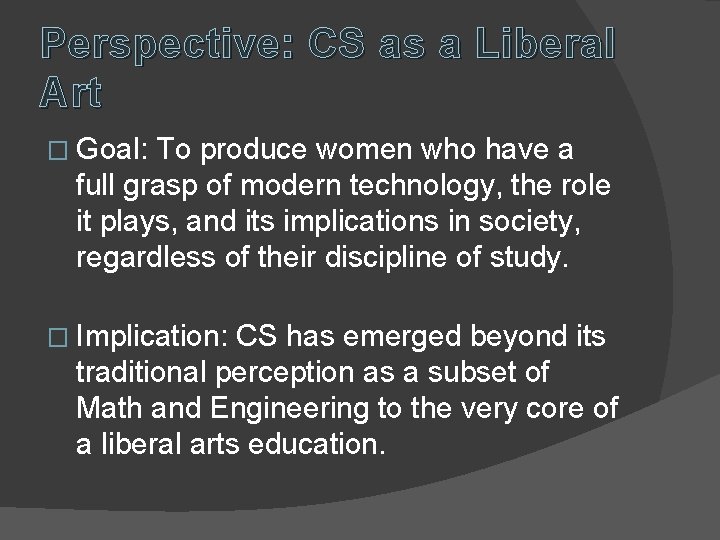 Perspective: CS as a Liberal Art � Goal: To produce women who have a