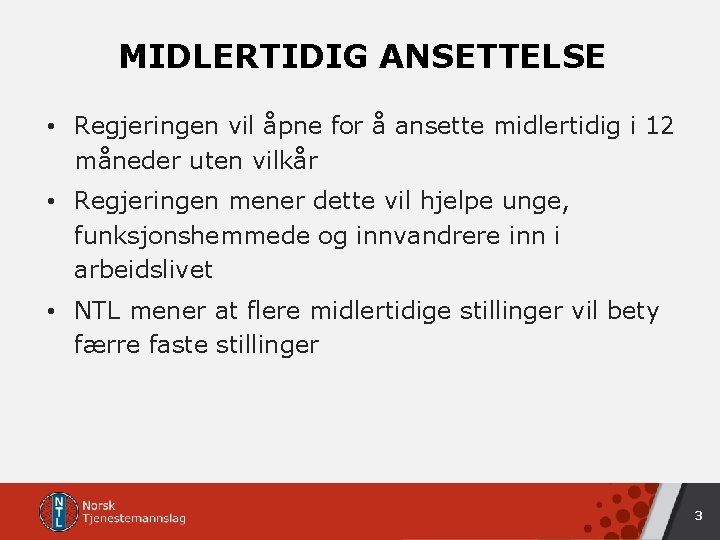 MIDLERTIDIG ANSETTELSE • Regjeringen vil åpne for å ansette midlertidig i 12 måneder uten