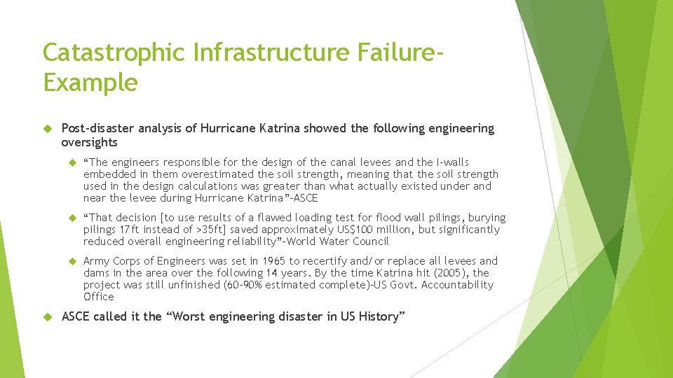 Catastrophic Infrastructure Failure. Example Post-disaster analysis of Hurricane Katrina showed the following engineering oversights