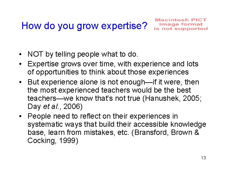 How do you grow expertise? • NOT by telling people what to do. •