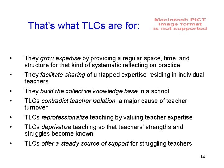 That’s what TLCs are for: • They grow expertise by providing a regular space,