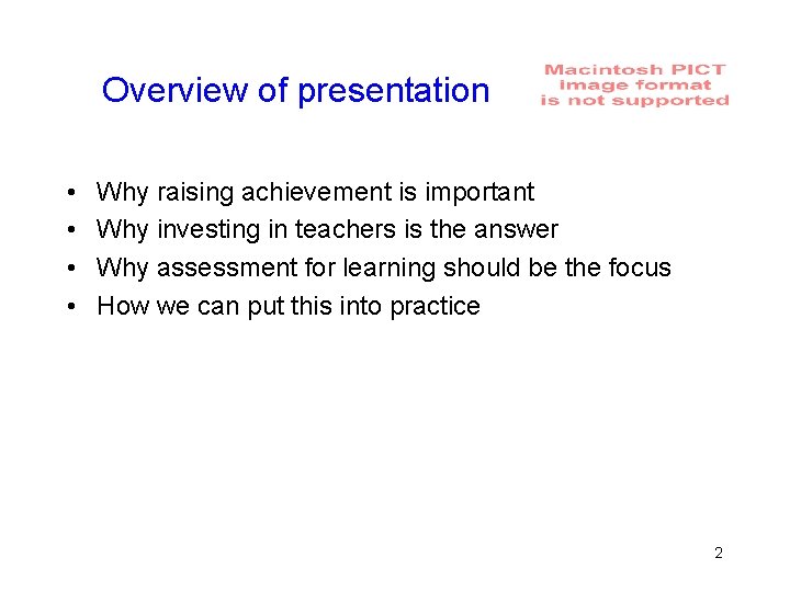 Overview of presentation • • Why raising achievement is important Why investing in teachers