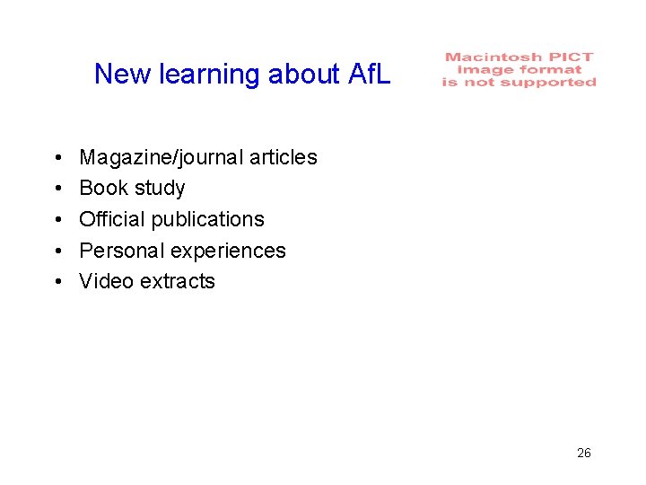 New learning about Af. L • • • Magazine/journal articles Book study Official publications