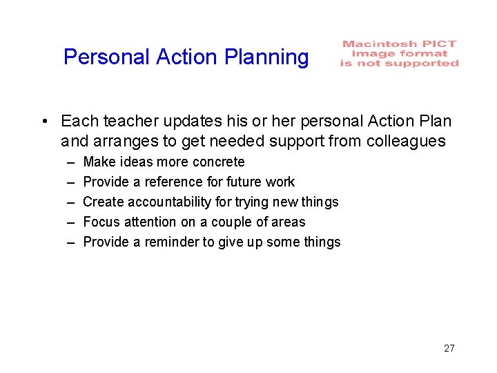 Personal Action Planning • Each teacher updates his or her personal Action Plan and
