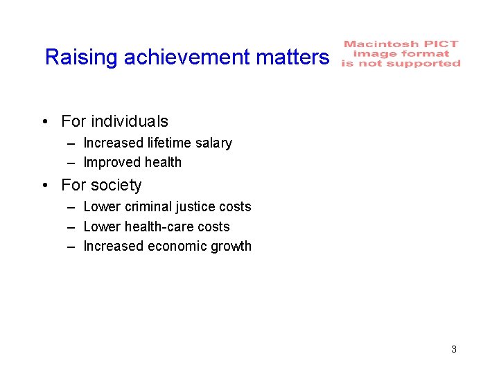 Raising achievement matters • For individuals – Increased lifetime salary – Improved health •