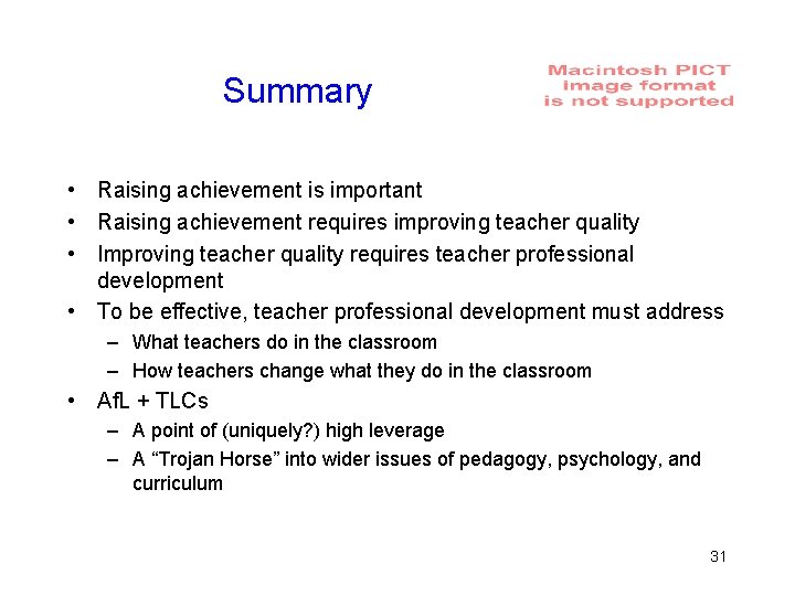 Summary • Raising achievement is important • Raising achievement requires improving teacher quality •