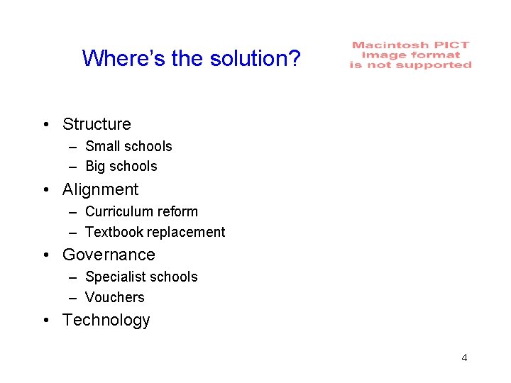 Where’s the solution? • Structure – Small schools – Big schools • Alignment –