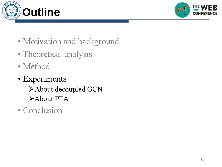 Outline • Motivation and background • Theoretical analysis • Method • Experiments ØAbout decoupled Outline • Motivation and background • Theoretical analysis • Method • Experiments ØAbout decoupled