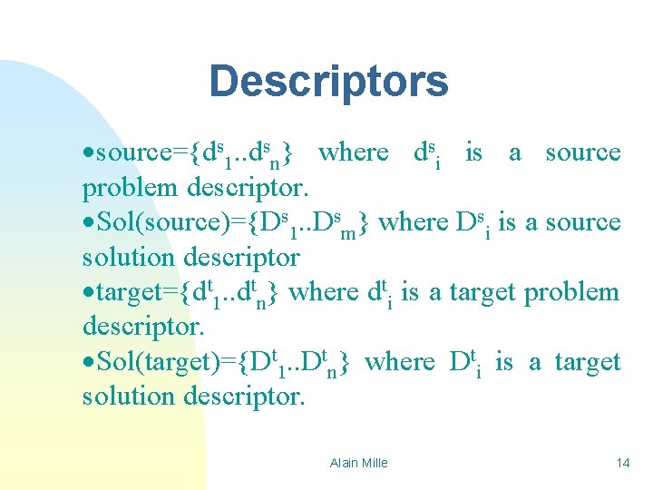 Descriptors source={ds 1. . dsn} where dsi is a source problem descriptor. Sol(source)={Ds 1.