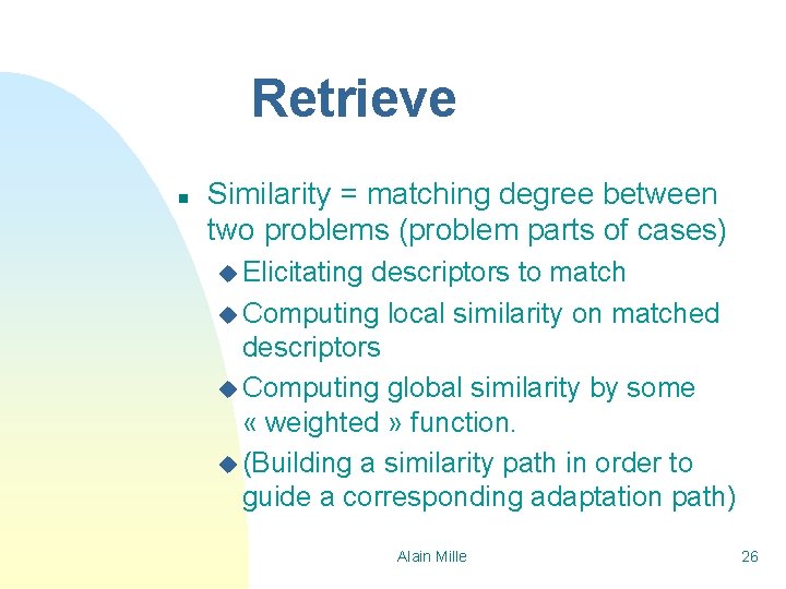 Retrieve n Similarity = matching degree between two problems (problem parts of cases) u