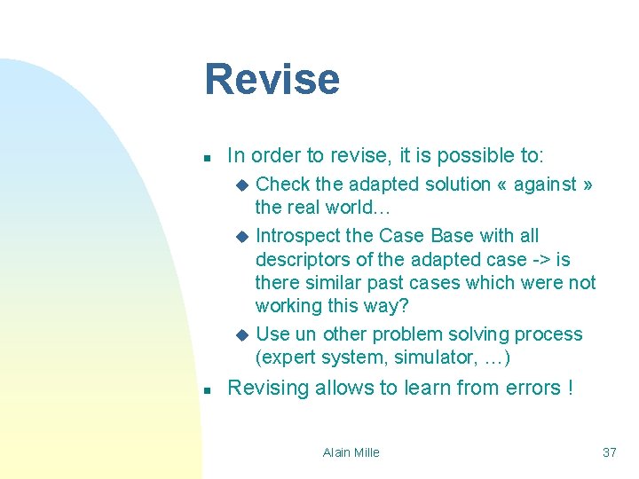 Revise n In order to revise, it is possible to: Check the adapted solution