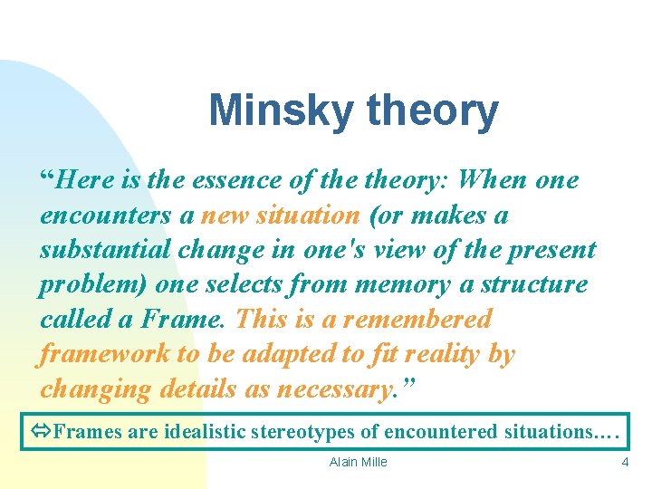 Minsky theory “Here is the essence of theory: When one encounters a new situation