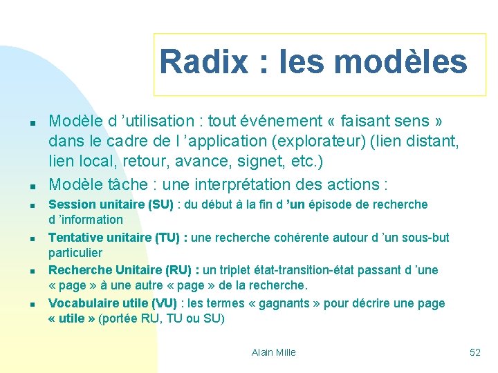 Radix : les modèles n n n Modèle d ’utilisation : tout événement «