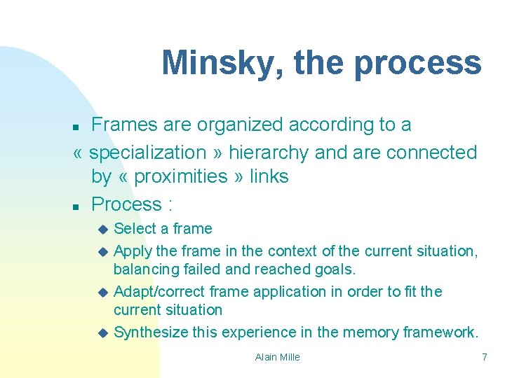 Minsky, the process Frames are organized according to a « specialization » hierarchy and