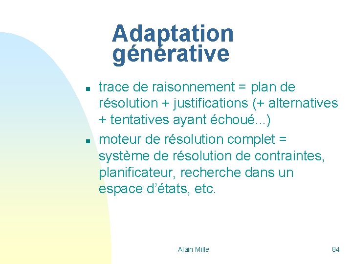 Adaptation générative n n trace de raisonnement = plan de résolution + justifications (+
