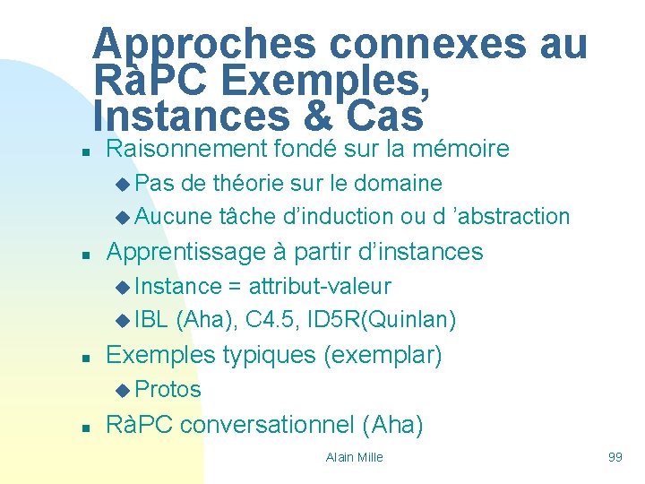 Approches connexes au RàPC Exemples, Instances & Cas n Raisonnement fondé sur la mémoire