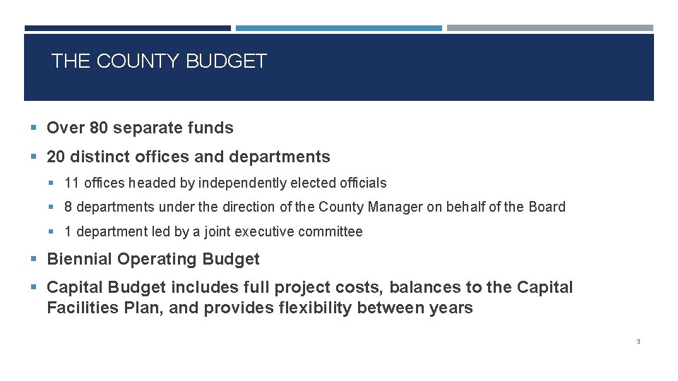 THE COUNTY BUDGET § Over 80 separate funds § 20 distinct offices and departments