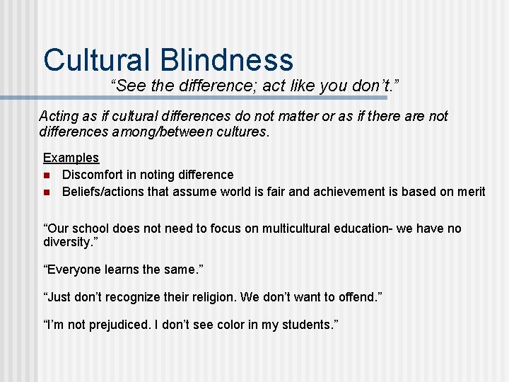 Cultural Blindness “See the difference; act like you don’t. ” Acting as if cultural