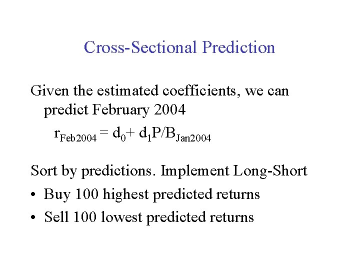 Cross-Sectional Prediction Given the estimated coefficients, we can predict February 2004 r. Feb 2004