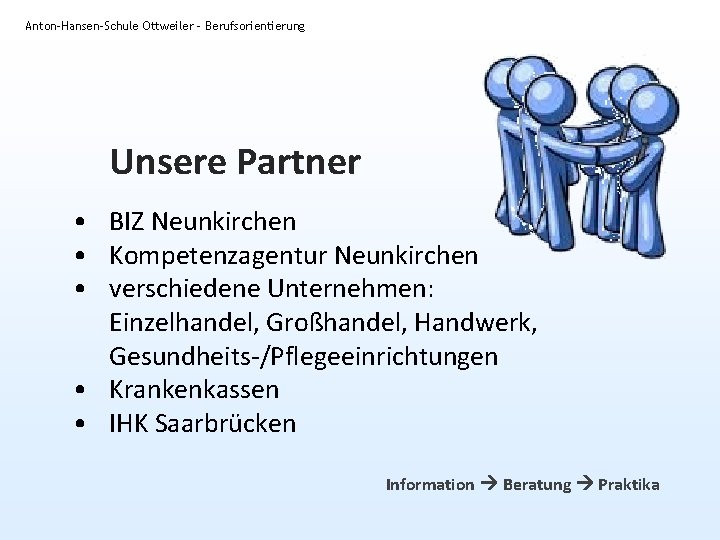 Anton-Hansen-Schule Ottweiler - Berufsorientierung Unsere Partner • BIZ Neunkirchen • Kompetenzagentur Neunkirchen • verschiedene