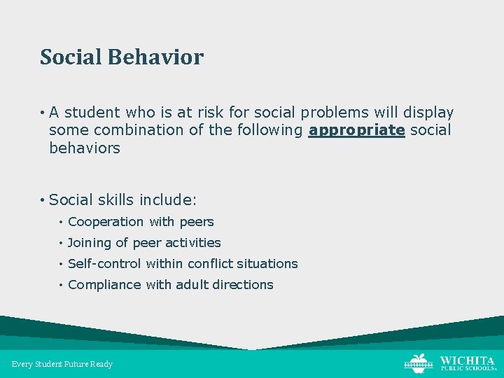 Social Behavior • A student who is at risk for social problems will display