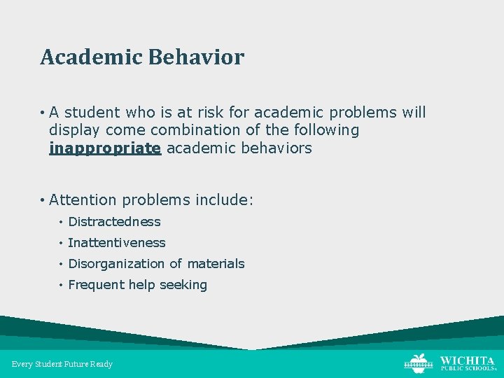 Academic Behavior • A student who is at risk for academic problems will display