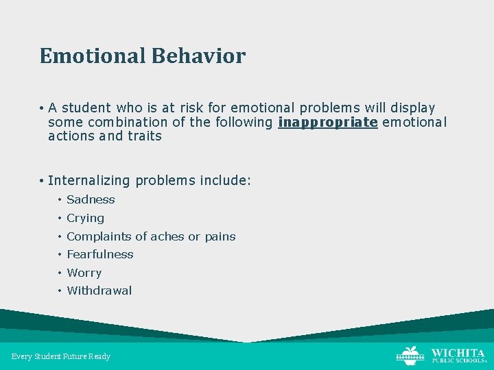 Emotional Behavior • A student who is at risk for emotional problems will display