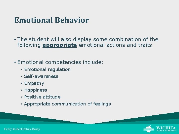 Emotional Behavior • The student will also display some combination of the following appropriate