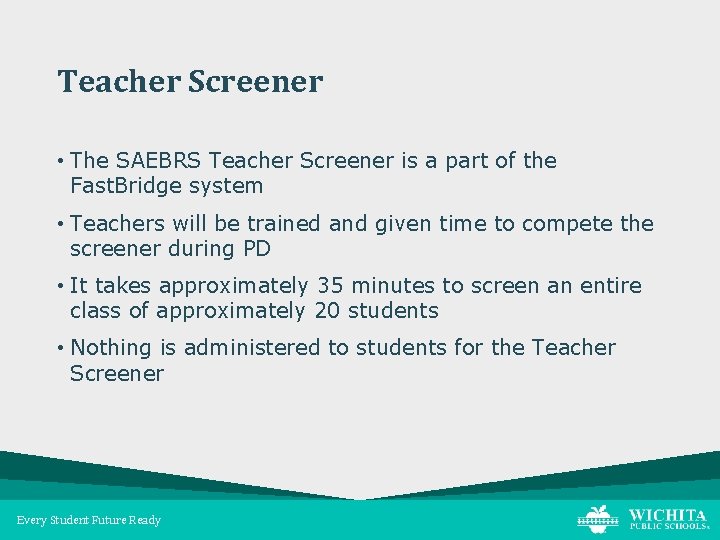 Teacher Screener • The SAEBRS Teacher Screener is a part of the Fast. Bridge