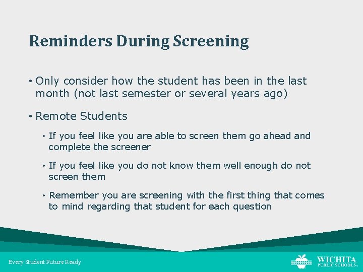 Reminders During Screening • Only consider how the student has been in the last