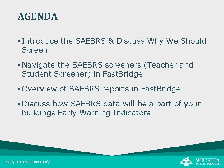 AGENDA • Introduce the SAEBRS & Discuss Why We Should Screen • Navigate the