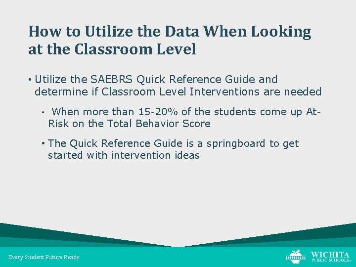 How to Utilize the Data When Looking at the Classroom Level • Utilize the
