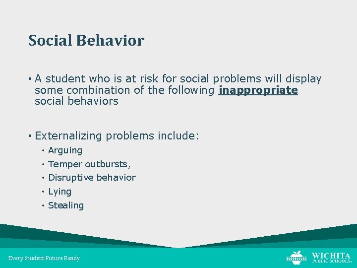 Social Behavior • A student who is at risk for social problems will display
