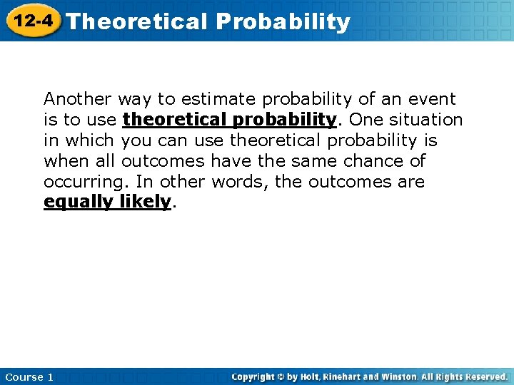 12 -4 Theoretical Probability Another way to estimate probability of an event is to