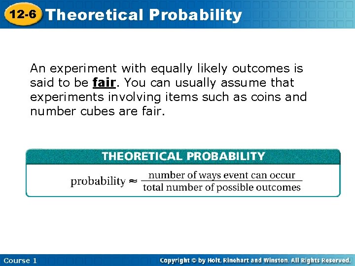 12 -6 Theoretical Probability An experiment with equally likely outcomes is said to be