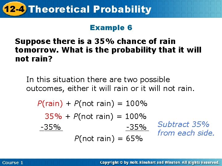 12 -4 Theoretical Probability Example 6 Suppose there is a 35% chance of rain