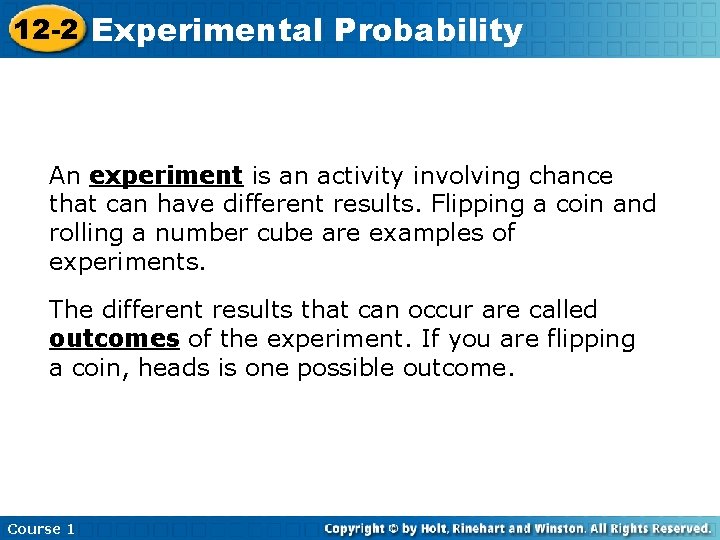 12 -2 Experimental Probability An experiment is an activity involving chance that can have