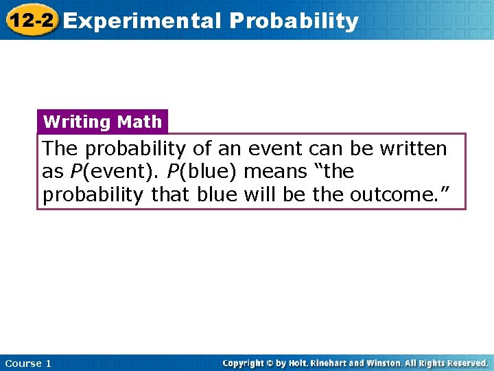 12 -2 Experimental Probability Writing Math The probability of an event can be written
