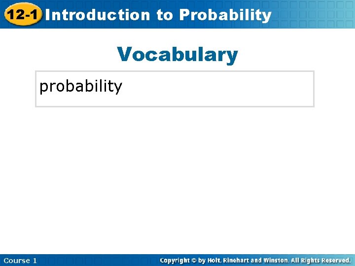 12 -1 Introduction Insert Lesson Here to. Title Probability Vocabulary probability Course 1 