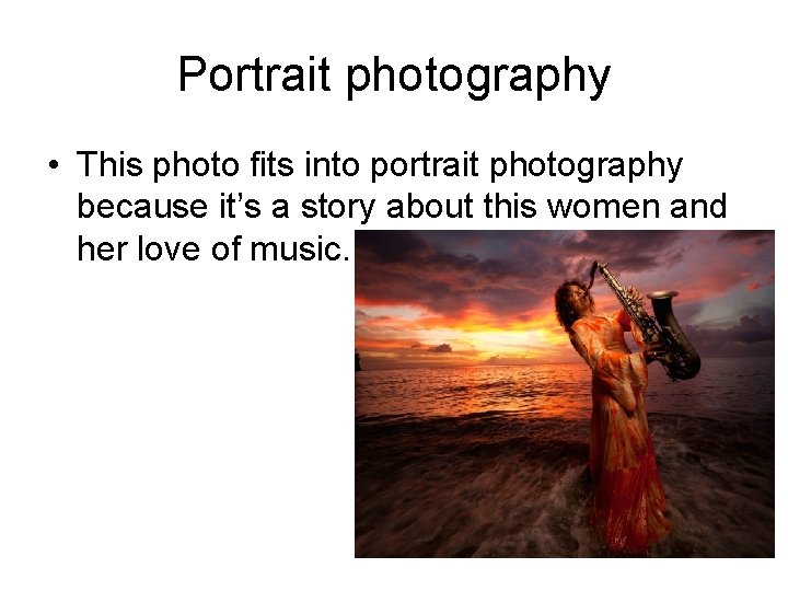 Portrait photography • This photo fits into portrait photography because it’s a story about