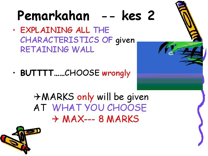 Pemarkahan -- kes 2 • EXPLAINING ALL THE CHARACTERISTICS OF given RETAINING WALL •