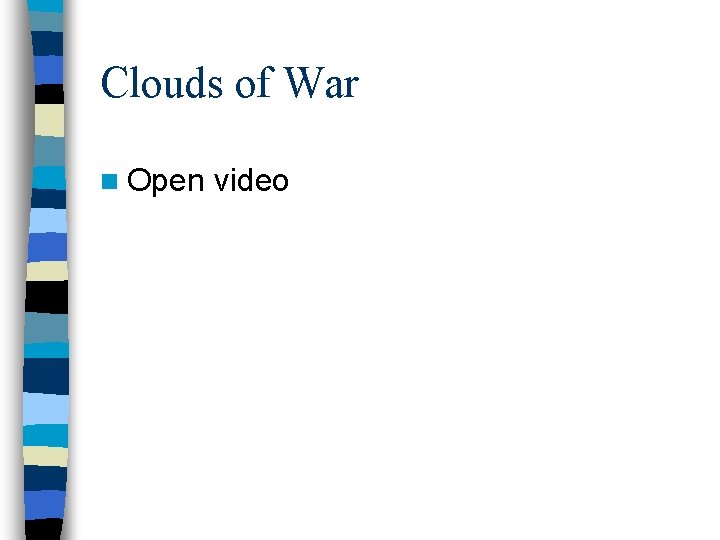 Clouds of War n Open video 