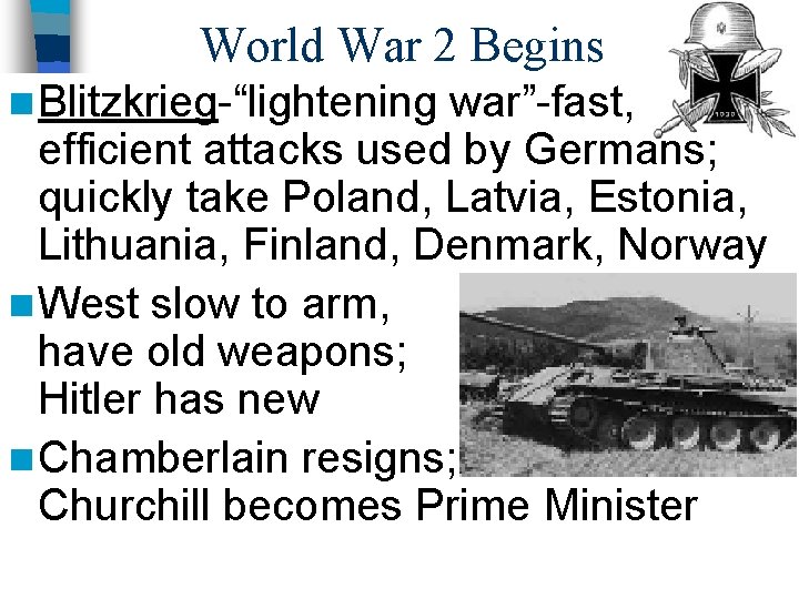 World War 2 Begins n Blitzkrieg-“lightening war”-fast, efficient attacks used by Germans; quickly take