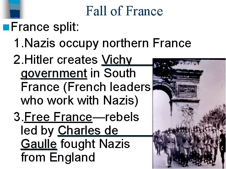 Fall of France n France split: 1. Nazis occupy northern France 2. Hitler creates