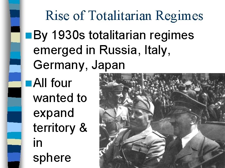 Rise of Totalitarian Regimes n By 1930 s totalitarian regimes emerged in Russia, Italy,