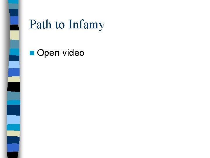 Path to Infamy n Open video 